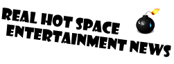 Real Hot Space Entertainment News